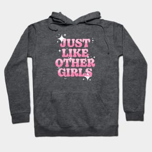 Just Like Other Girls Hoodie